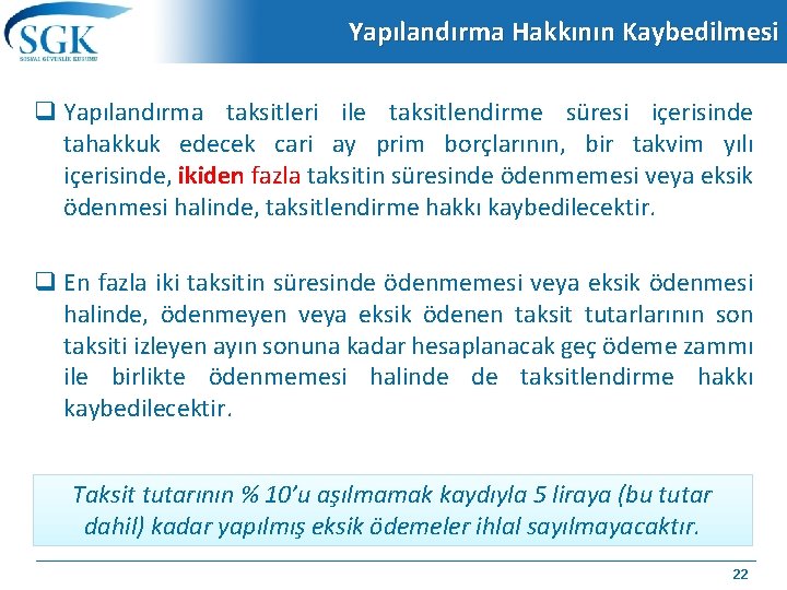 Yapılandırma Hakkının Kaybedilmesi q Yapılandırma taksitleri ile taksitlendirme süresi içerisinde tahakkuk edecek cari ay