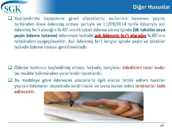 Diğer Hususlar q Yapılandırma kapsamına giren alacakların; asıllarının kanunun yayımı tarihinden önce ödenmiş olması