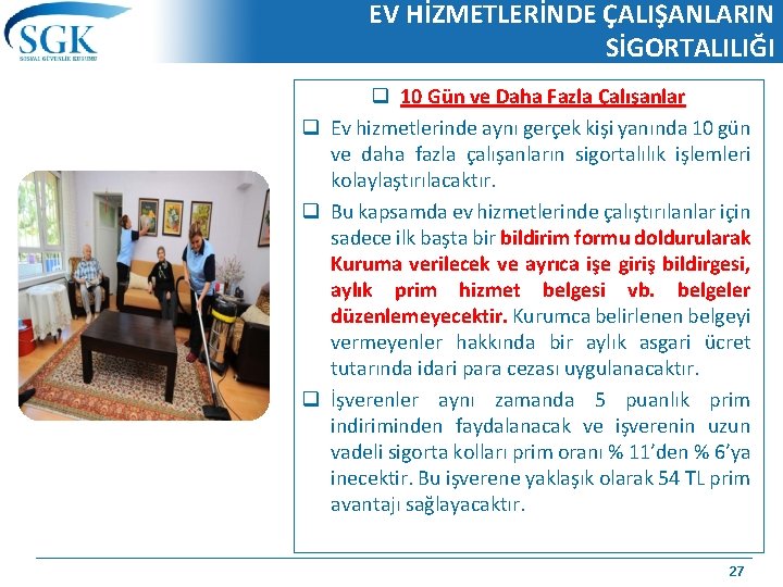 EV HİZMETLERİNDE ÇALIŞANLARIN SİGORTALILIĞI q 10 Gün ve Daha Fazla Çalışanlar q Ev hizmetlerinde