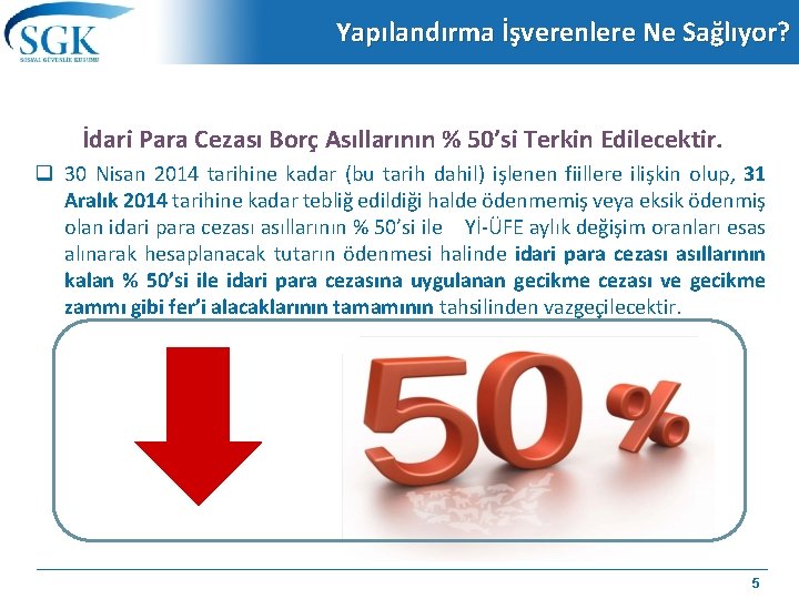 Yapılandırma İşverenlere Ne Sağlıyor? İdari Para Cezası Borç Asıllarının % 50’si Terkin Edilecektir. q