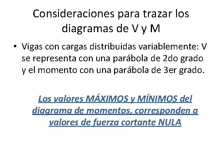 Consideraciones para trazar los diagramas de V y M • Vigas con cargas distribuidas