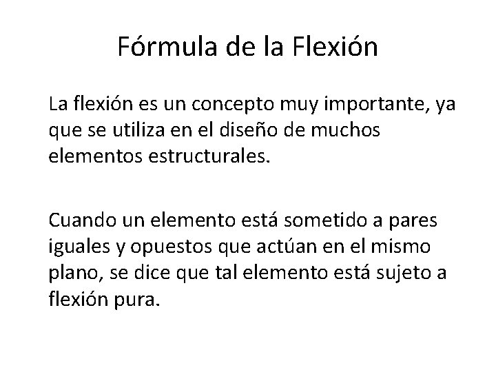 Fórmula de la Flexión La flexión es un concepto muy importante, ya que se