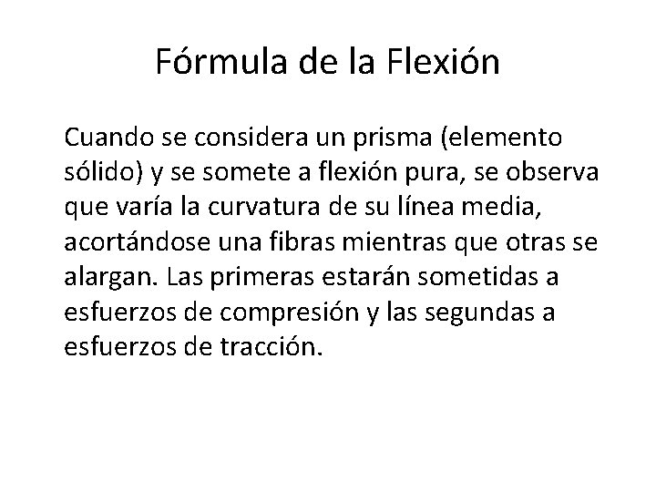 Fórmula de la Flexión Cuando se considera un prisma (elemento sólido) y se somete