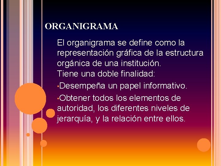 ORGANIGRAMA El organigrama se define como la representación gráfica de la estructura orgánica de