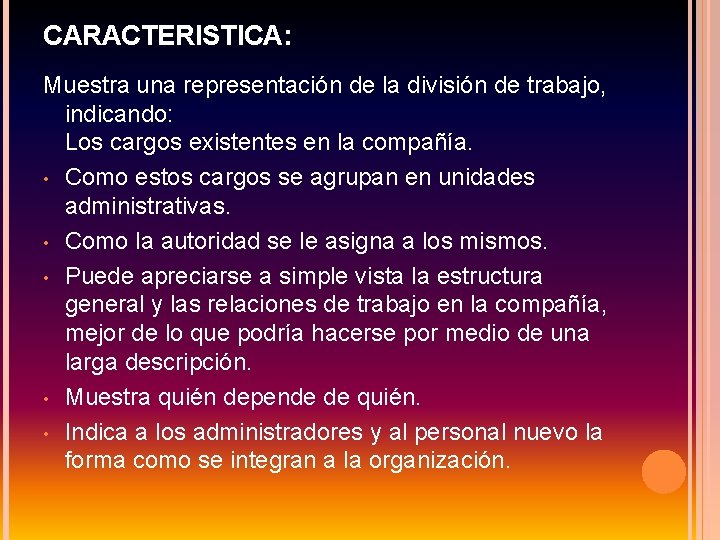 CARACTERISTICA: Muestra una representación de la división de trabajo, indicando: Los cargos existentes en