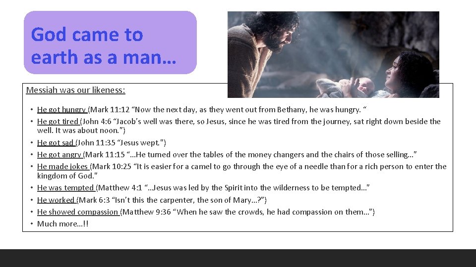 God came to earth as a man… Messiah was our likeness: • He got