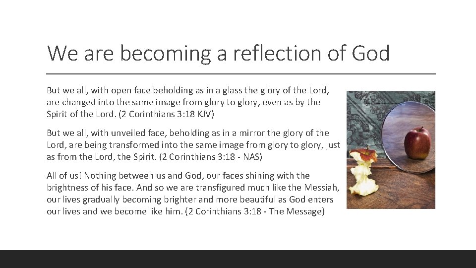 We are becoming a reflection of God But we all, with open face beholding