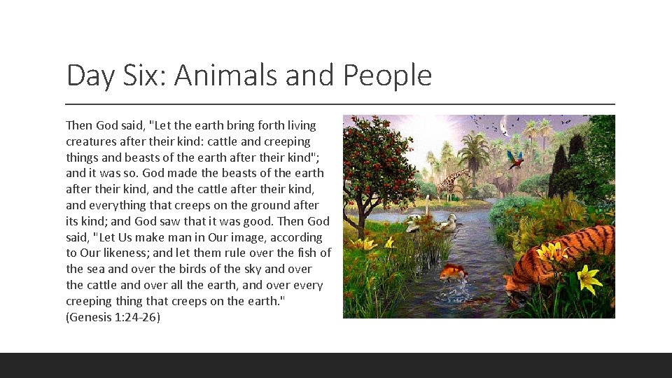 Day Six: Animals and People Then God said, "Let the earth bring forth living