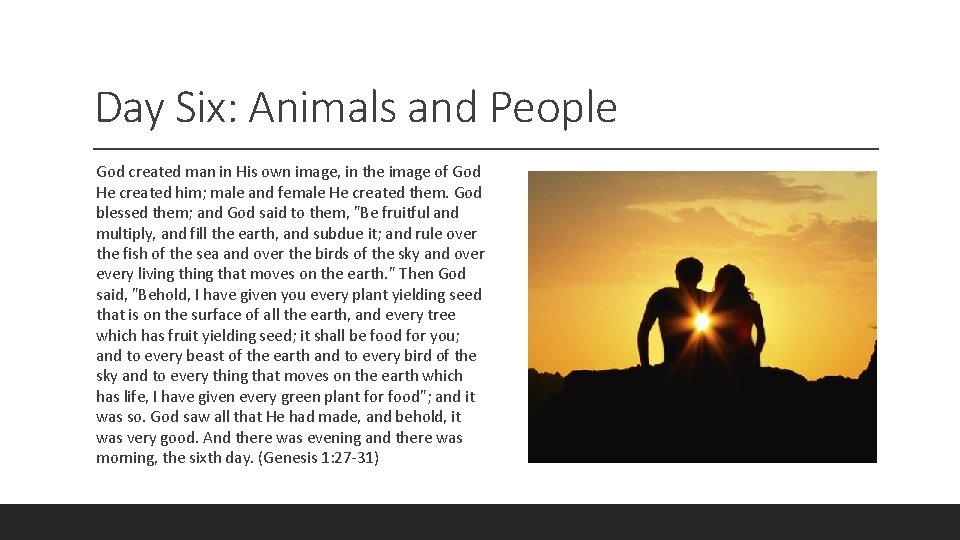 Day Six: Animals and People God created man in His own image, in the