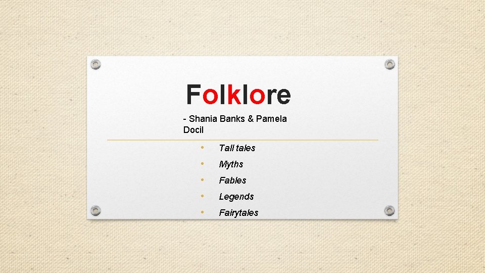 Folklore - Shania Banks & Pamela Docil • Tall tales • Myths • Fables