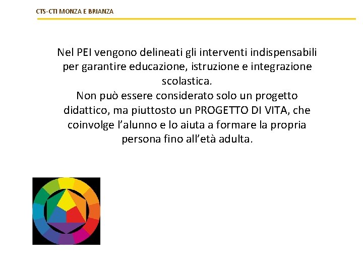 CTS-CTI MONZA E BRIANZA Nel PEI vengono delineati gli interventi indispensabili per garantire educazione,