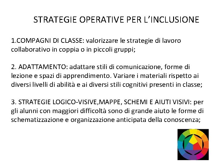 STRATEGIE OPERATIVE PER L’INCLUSIONE 1. COMPAGNI DI CLASSE: valorizzare le strategie di lavoro collaborativo
