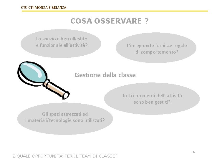 CTS-CTI MONZA E BRIANZA COSA OSSERVARE ? Lo spazio è ben allestito e funzionale