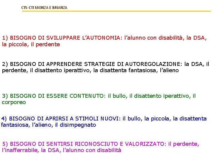 CTS-CTI MONZA E BRIANZA 1) BISOGNO DI SVILUPPARE L’AUTONOMIA: l’alunno con disabilità, la DSA,