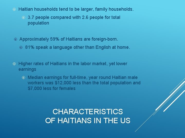  Haitian households tend to be larger, family households. Approximately 59% of Haitians are