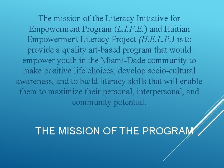 The mission of the Literacy Initiative for Empowerment Program (L. I. F. E. )