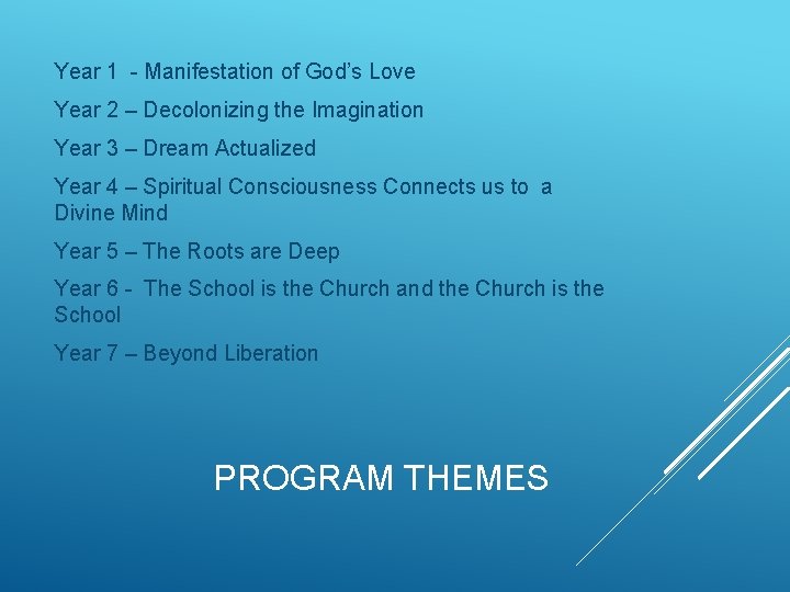 Year 1 - Manifestation of God’s Love Year 2 – Decolonizing the Imagination Year