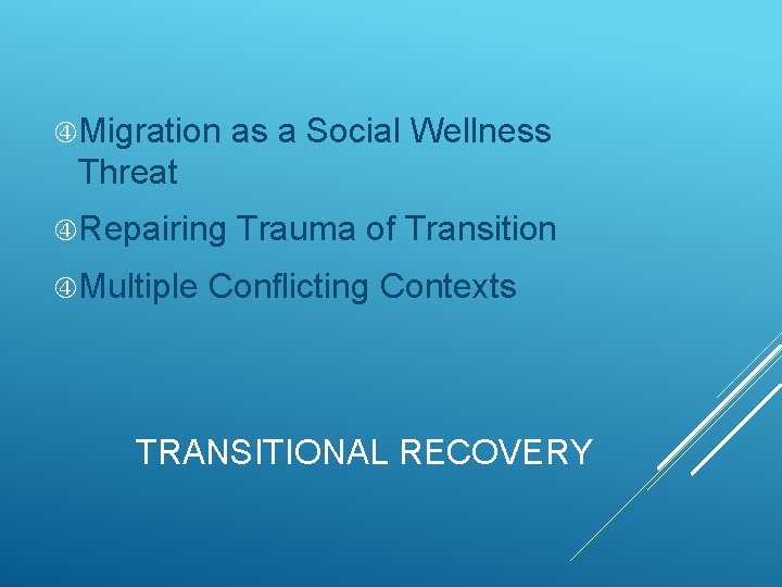  Migration as a Social Wellness Threat Repairing Multiple Trauma of Transition Conflicting Contexts