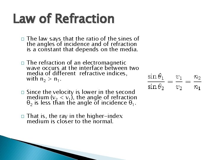 Law of Refraction � � The law says that the ratio of the sines