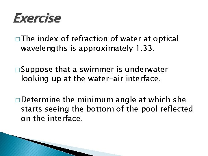 Exercise � The index of refraction of water at optical wavelengths is approximately 1.