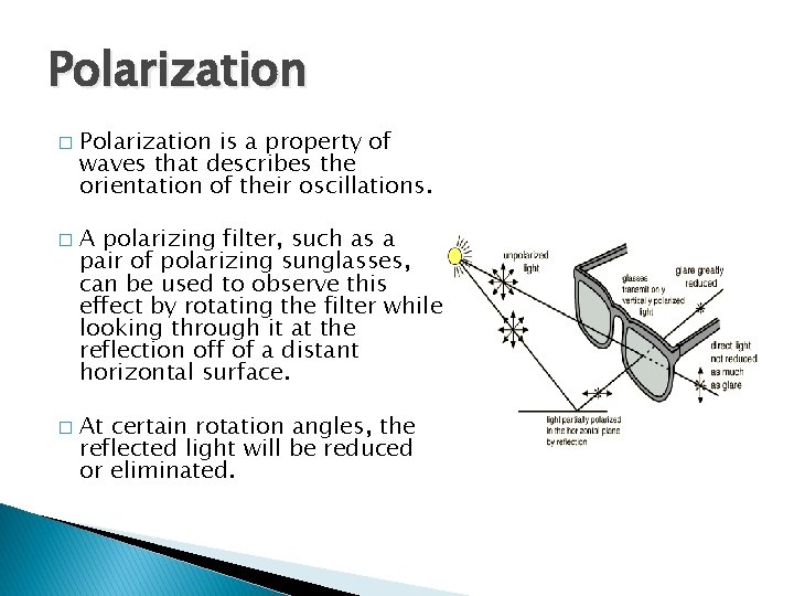 Polarization � � � Polarization is a property of waves that describes the orientation