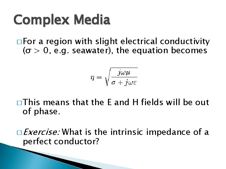 Complex Media � For a region with slight electrical conductivity (σ > 0, e.