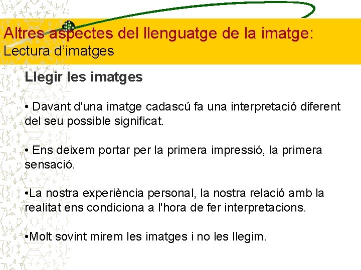 Altres aspectes del llenguatge de la imatge: Lectura d’imatges Llegir les imatges • Davant