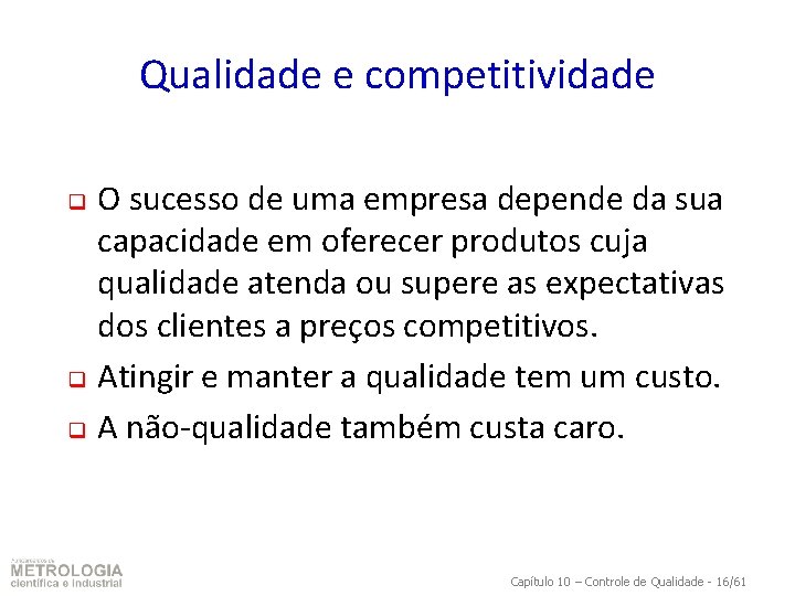 Qualidade e competitividade O sucesso de uma empresa depende da sua capacidade em oferecer