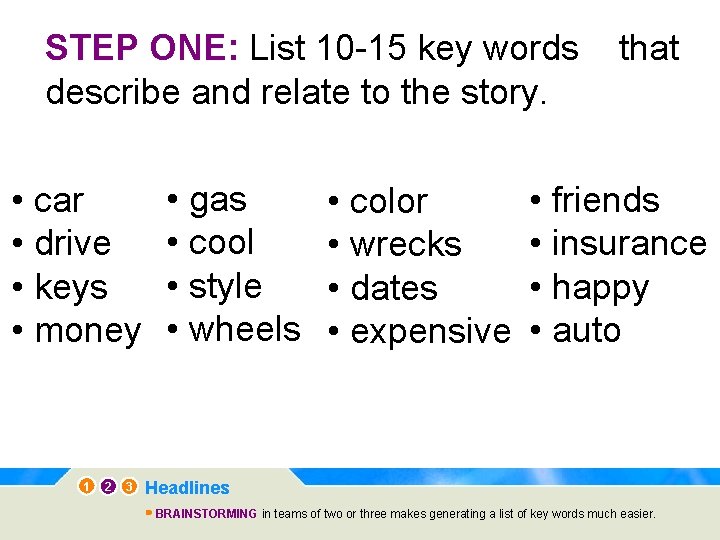 STEP ONE: List 10 -15 key words describe and relate to the story. •