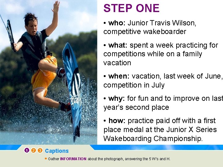 STEP ONE • who: Junior Travis Wilson, competitive wakeboarder • what: spent a week