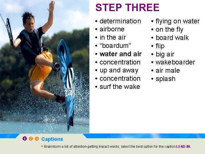 STEP THREE • determination • airborne • in the air • “boardum” • water