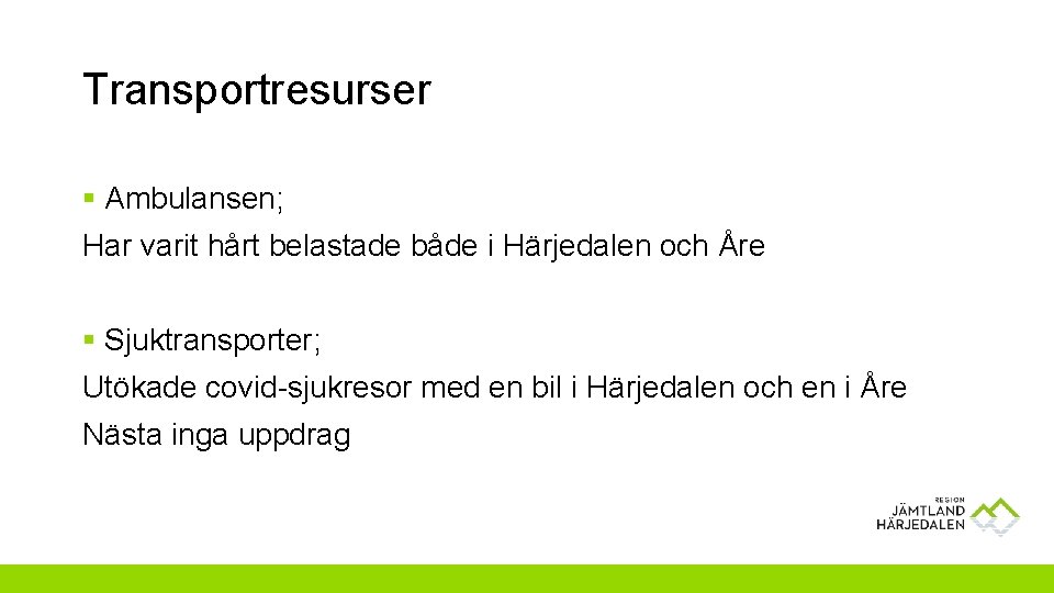 Transportresurser § Ambulansen; Har varit hårt belastade både i Härjedalen och Åre § Sjuktransporter;