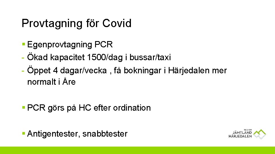 Provtagning för Covid § Egenprovtagning PCR - Ökad kapacitet 1500/dag i bussar/taxi - Öppet