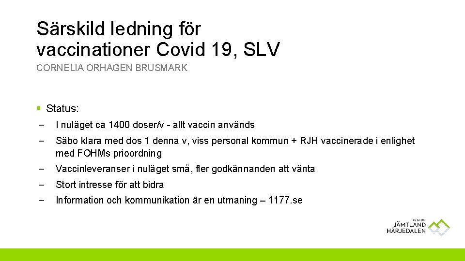 Särskild ledning för vaccinationer Covid 19, SLV CORNELIA ORHAGEN BRUSMARK § Status: – I