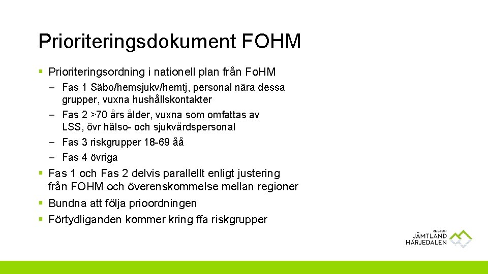 Prioriteringsdokument FOHM § Prioriteringsordning i nationell plan från Fo. HM – Fas 1 Säbo/hemsjukv/hemtj,