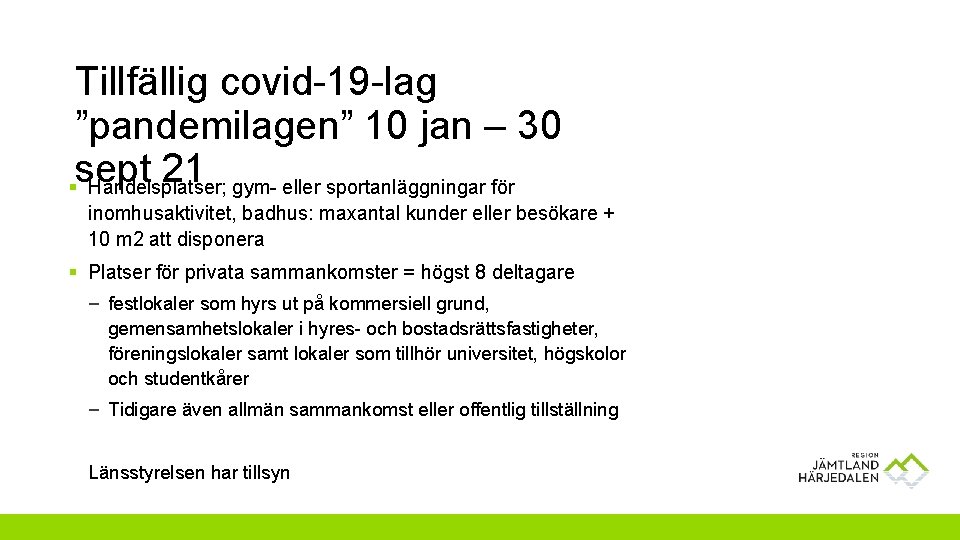 Tillfällig covid-19 -lag ”pandemilagen” 10 jan – 30 sept 21 § Handelsplatser; gym- eller