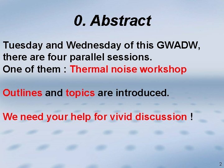 0. Abstract Tuesday and Wednesday of this GWADW, there are four parallel sessions. One