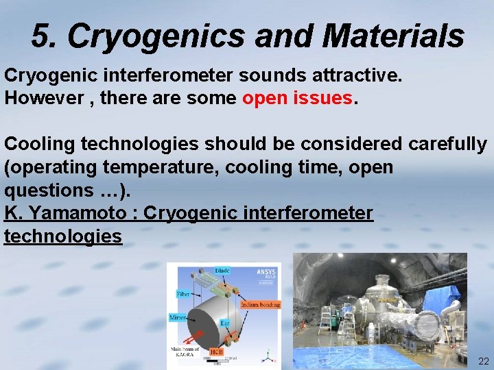 5. Cryogenics and Materials Cryogenic interferometer sounds attractive. However , there are some open