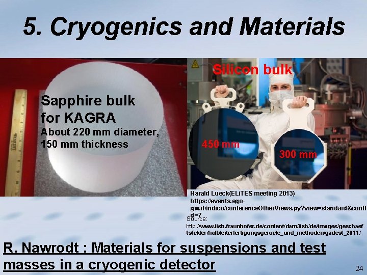 5. Cryogenics and Materials Silicon bulk Sapphire bulk for KAGRA About 220 mm diameter,