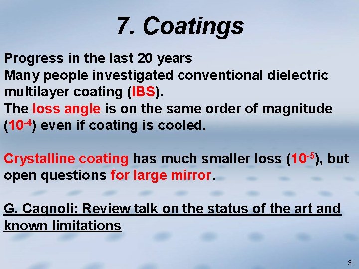 7. Coatings Progress in the last 20 years Many people investigated conventional dielectric multilayer