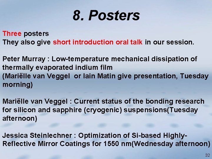 8. Posters Three posters They also give short introduction oral talk in our session.