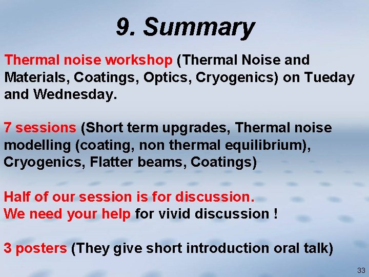 9. Summary Thermal noise workshop (Thermal Noise and Materials, Coatings, Optics, Cryogenics) on Tueday