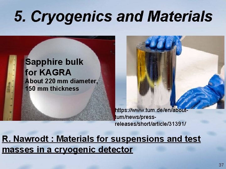 5. Cryogenics and Materials Sapphire bulk for KAGRA About 220 mm diameter, 150 mm