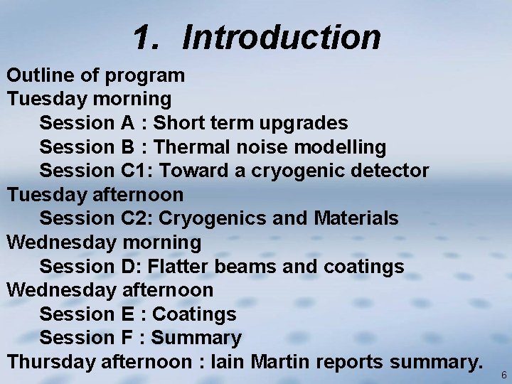 1. Introduction Outline of program Tuesday morning Session A : Short term upgrades Session