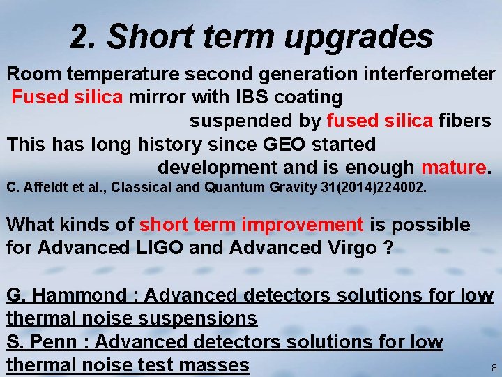 2. Short term upgrades Room temperature second generation interferometer Fused silica mirror with IBS