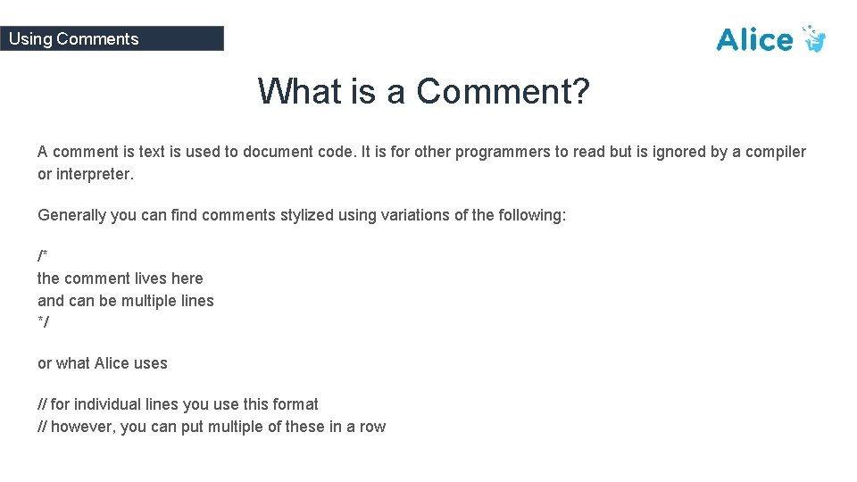 Using Comments What is a Comment? A comment is text is used to document