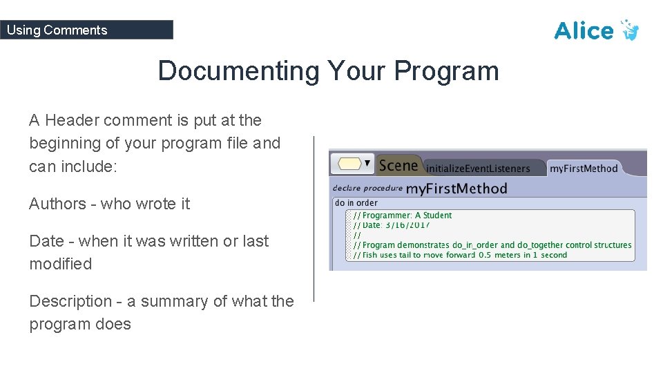 Using Comments Documenting Your Program A Header comment is put at the beginning of