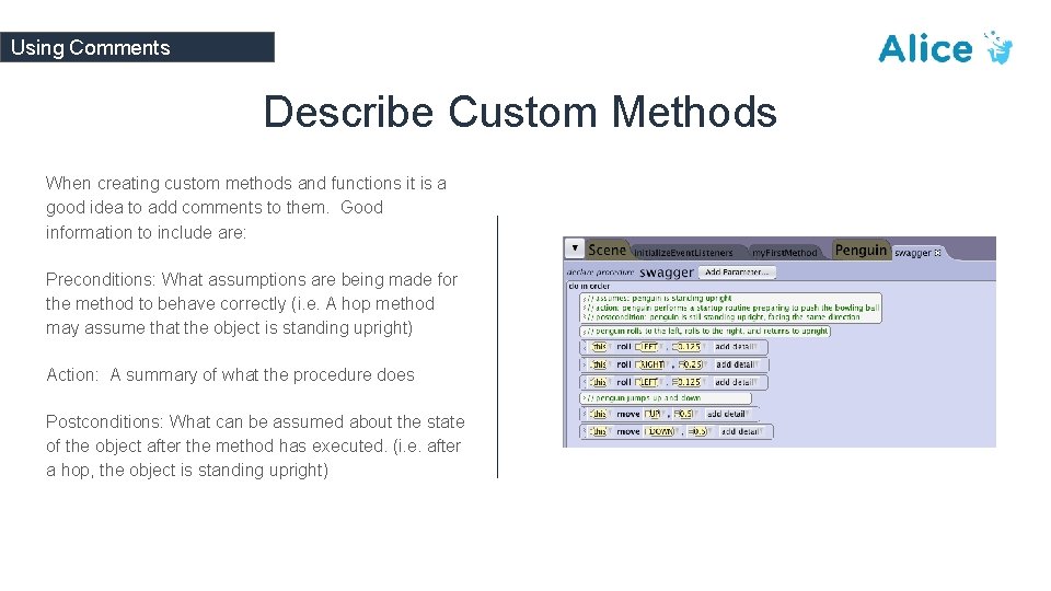 Using Comments Describe Custom Methods When creating custom methods and functions it is a