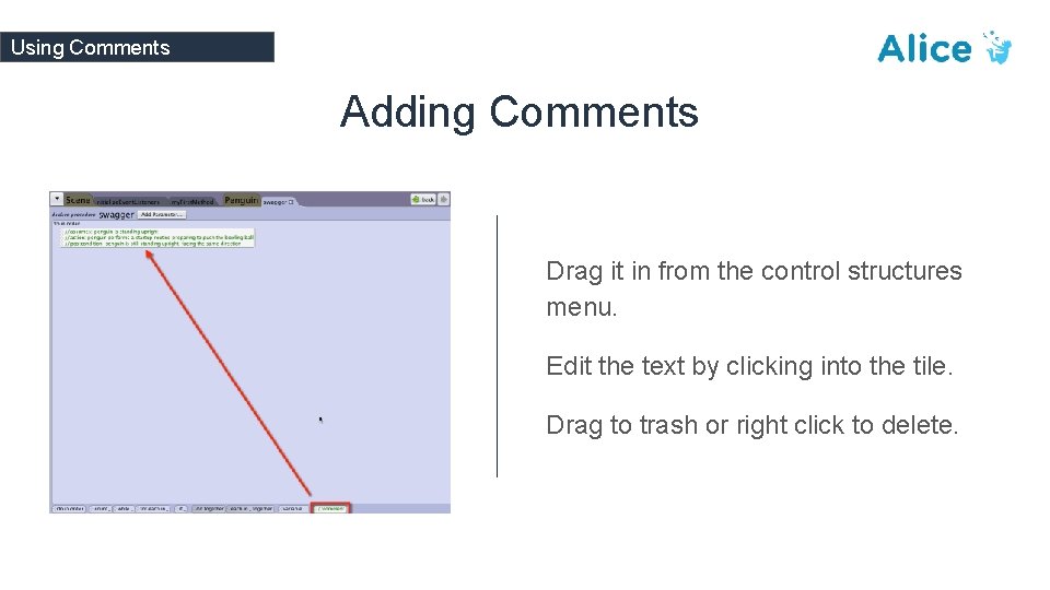 Using Comments Adding Comments Drag it in from the control structures menu. Edit the