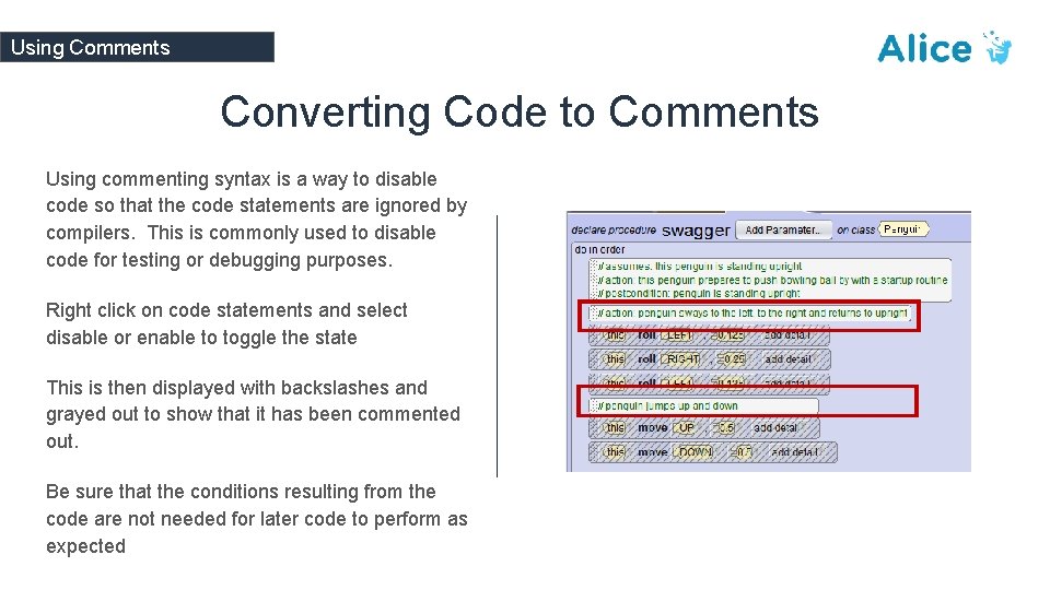 Using Comments Converting Code to Comments Using commenting syntax is a way to disable